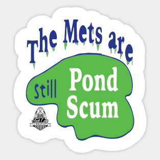 The Mets Are STILL Pond Scum Sticker